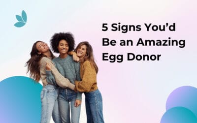 5 Signs You’d Be an Amazing Egg Donor